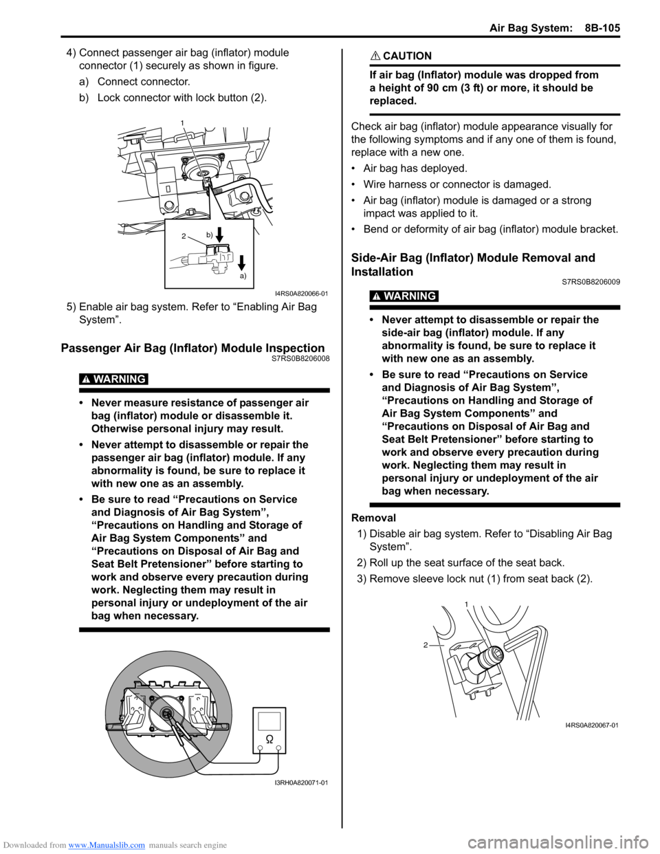 SUZUKI SWIFT 2008 2.G Service Workshop Manual Downloaded from www.Manualslib.com manuals search engine Air Bag System:  8B-105
4) Connect passenger air bag (inflator) module connector (1) securely as shown in figure.
a) Connect connector.
b) Lock