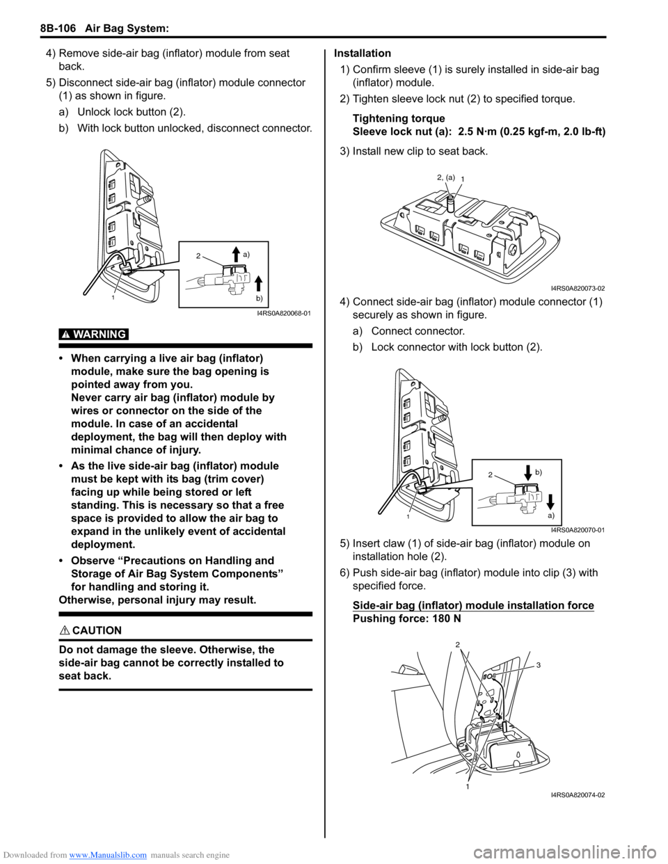 SUZUKI SWIFT 2004 2.G Service Workshop Manual Downloaded from www.Manualslib.com manuals search engine 8B-106 Air Bag System:
4) Remove side-air bag (inflator) module from seat back.
5) Disconnect side-air bag (inflator) module connector (1) as SUZUKI SWIFT 2004 2.G Service Workshop Manual Downloaded from www.Manualslib.com manuals search engine 8B-106 Air Bag System:
4) Remove side-air bag (inflator) module from seat back.
5) Disconnect side-air bag (inflator) module connector (1) as