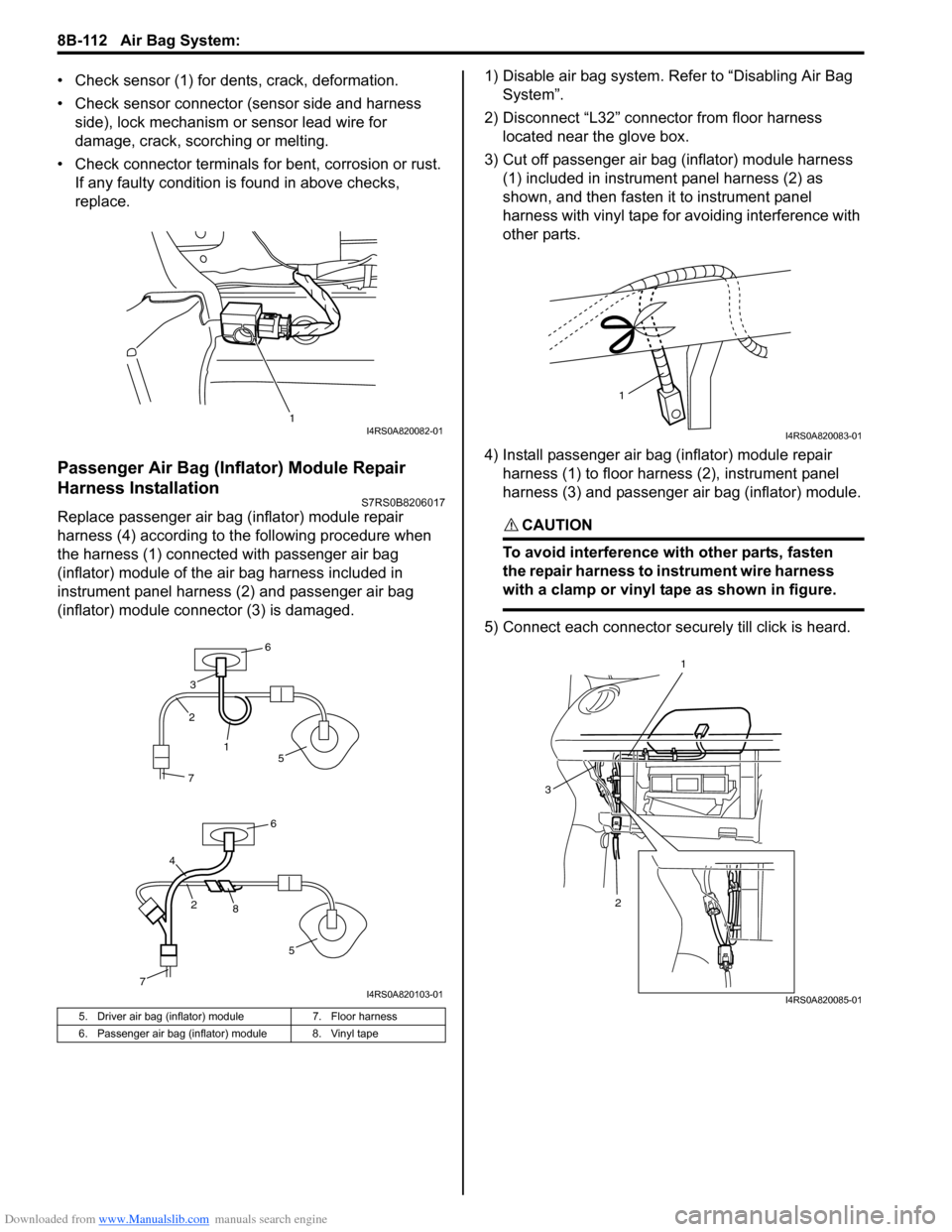 SUZUKI SWIFT 2007 2.G Service Workshop Manual Downloaded from www.Manualslib.com manuals search engine 8B-112 Air Bag System: 
• Check sensor (1) for dents, crack, deformation.
• Check sensor connector (sensor side and harness side), lock mec