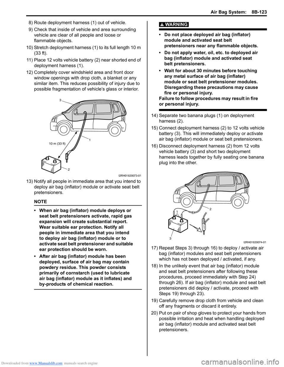 SUZUKI SWIFT 2004 2.G Service Workshop Manual Downloaded from www.Manualslib.com manuals search engine Air Bag System: 8B-123
8) Route deployment harness (1) out of vehicle.
9) Check that inside of vehicle and area surrounding vehicle are clear SUZUKI SWIFT 2004 2.G Service Workshop Manual Downloaded from www.Manualslib.com manuals search engine Air Bag System: 8B-123
8) Route deployment harness (1) out of vehicle.
9) Check that inside of vehicle and area surrounding vehicle are clear