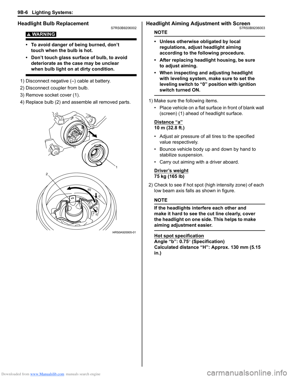 SUZUKI SWIFT 2004 2.G Service Workshop Manual Downloaded from www.Manualslib.com manuals search engine 9B-6 Lighting Systems:
Headlight Bulb ReplacementS7RS0B9206002
WARNING!
• To avoid danger of being burned, don’t touch when the bulb is h SUZUKI SWIFT 2004 2.G Service Workshop Manual Downloaded from www.Manualslib.com manuals search engine 9B-6 Lighting Systems:
Headlight Bulb ReplacementS7RS0B9206002
WARNING!
• To avoid danger of being burned, don’t touch when the bulb is h