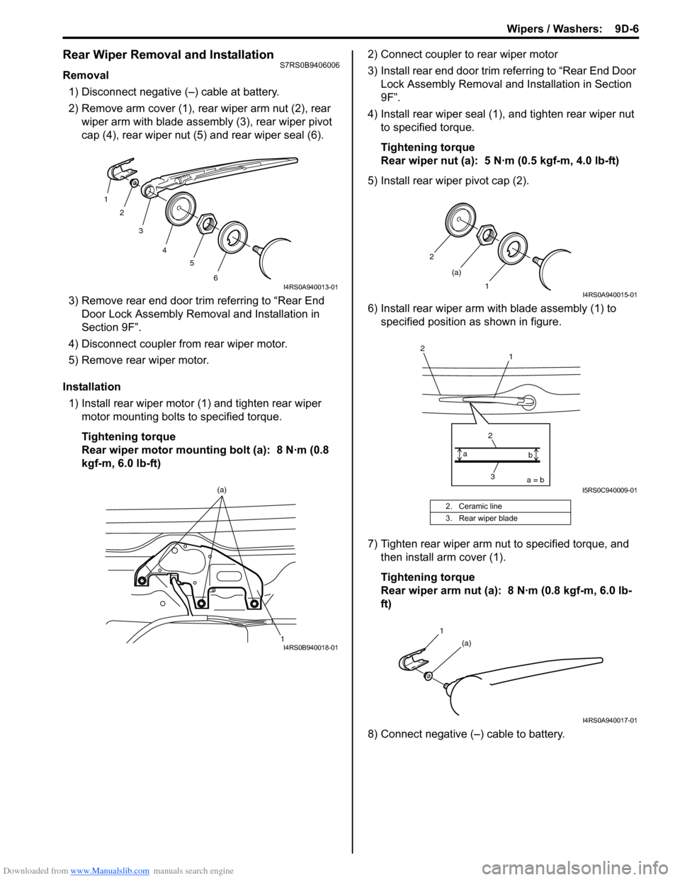 SUZUKI SWIFT 2004 2.G Service Workshop Manual Downloaded from www.Manualslib.com manuals search engine Wipers / Washers: 9D-6
Rear Wiper Removal and InstallationS7RS0B9406006
Removal1) Disconnect negative (–) cable at battery.
2) Remove arm co SUZUKI SWIFT 2004 2.G Service Workshop Manual Downloaded from www.Manualslib.com manuals search engine Wipers / Washers: 9D-6
Rear Wiper Removal and InstallationS7RS0B9406006
Removal1) Disconnect negative (–) cable at battery.
2) Remove arm co