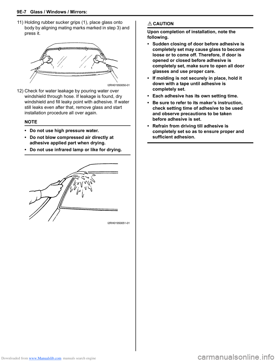 SUZUKI SWIFT 2004 2.G Service Workshop Manual Downloaded from www.Manualslib.com manuals search engine 9E-7 Glass / Windows / Mirrors:
11) Holding rubber sucker grips (1), place glass onto body by aligning mating marks marked in step 3) and
pre SUZUKI SWIFT 2004 2.G Service Workshop Manual Downloaded from www.Manualslib.com manuals search engine 9E-7 Glass / Windows / Mirrors:
11) Holding rubber sucker grips (1), place glass onto body by aligning mating marks marked in step 3) and
pre