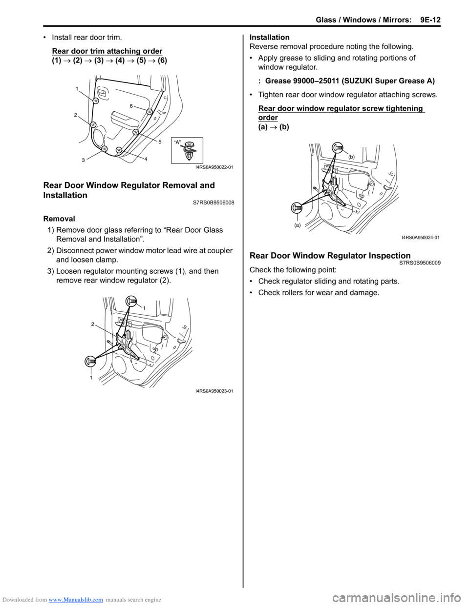 SUZUKI SWIFT 2004 2.G Service Workshop Manual Downloaded from www.Manualslib.com manuals search engine Glass / Windows / Mirrors: 9E-12
• Install rear door trim.Rear door trim attaching order
(1) → (2) → (3) → (4) → (5) → (6)
Re SUZUKI SWIFT 2004 2.G Service Workshop Manual Downloaded from www.Manualslib.com manuals search engine Glass / Windows / Mirrors: 9E-12
• Install rear door trim.Rear door trim attaching order
(1) → (2) → (3) → (4) → (5) → (6)
Re