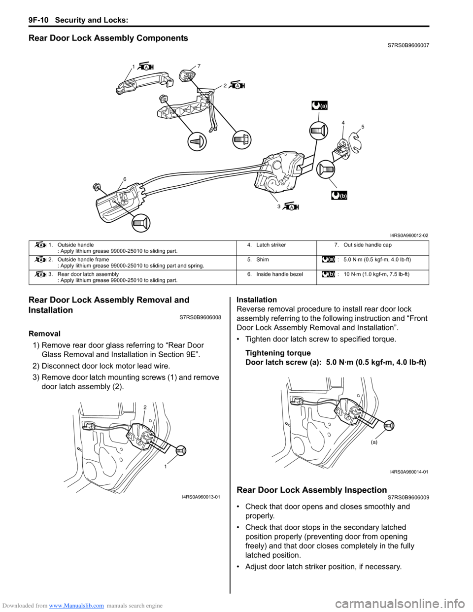 SUZUKI SWIFT 2004 2.G Service Workshop Manual Downloaded from www.Manualslib.com manuals search engine 9F-10 Security and Locks:
Rear Door Lock Assembly ComponentsS7RS0B9606007
Rear Door Lock Assembly Removal and
Installation
S7RS0B9606008
Remo SUZUKI SWIFT 2004 2.G Service Workshop Manual Downloaded from www.Manualslib.com manuals search engine 9F-10 Security and Locks:
Rear Door Lock Assembly ComponentsS7RS0B9606007
Rear Door Lock Assembly Removal and
Installation
S7RS0B9606008
Remo