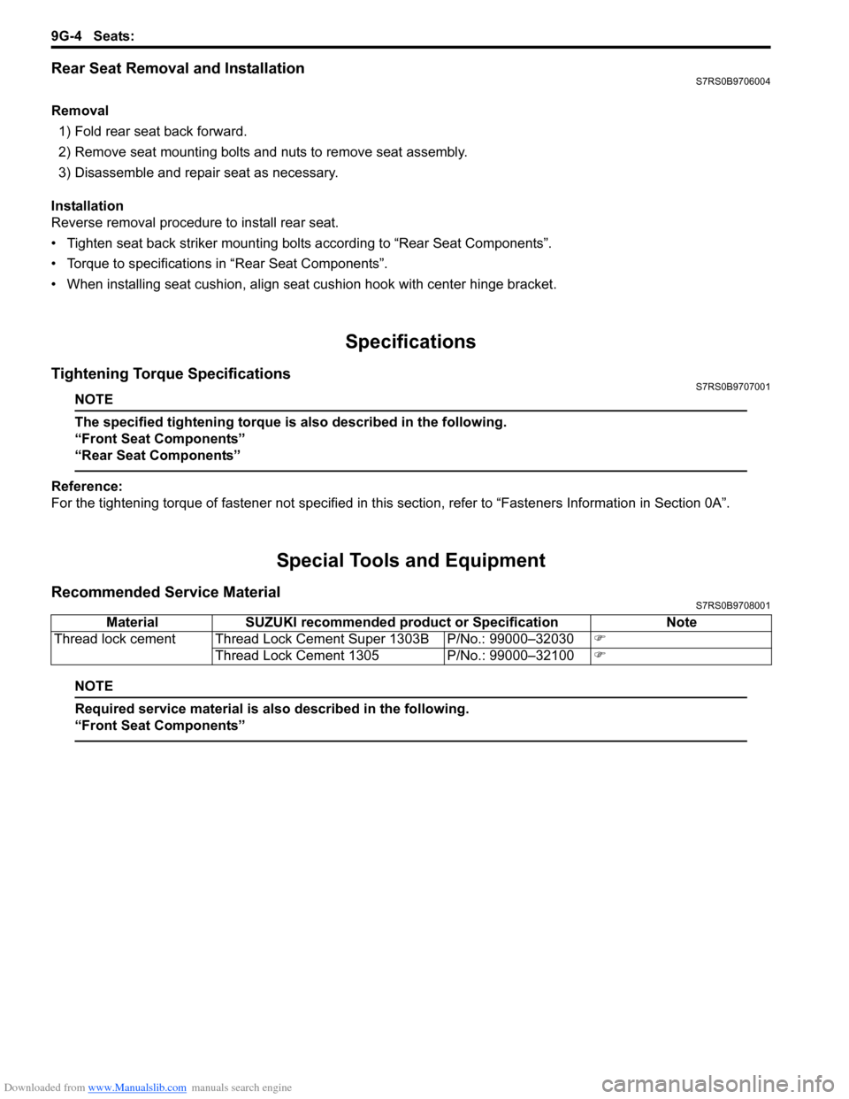 SUZUKI SWIFT 2007 2.G Service Workshop Manual Downloaded from www.Manualslib.com manuals search engine 9G-4 Seats: 
Rear Seat Removal and InstallationS7RS0B9706004
Removal1) Fold rear seat back forward.
2) Remove seat mounting bolts and nuts to r