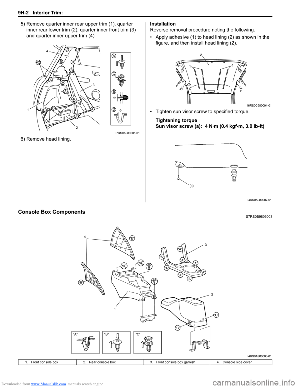 SUZUKI SWIFT 2004 2.G Service Workshop Manual Downloaded from www.Manualslib.com manuals search engine 9H-2 Interior Trim: 
5) Remove quarter inner rear upper trim (1), quarter inner rear lower trim (2), quarter inner front trim (3) 
and quarter 