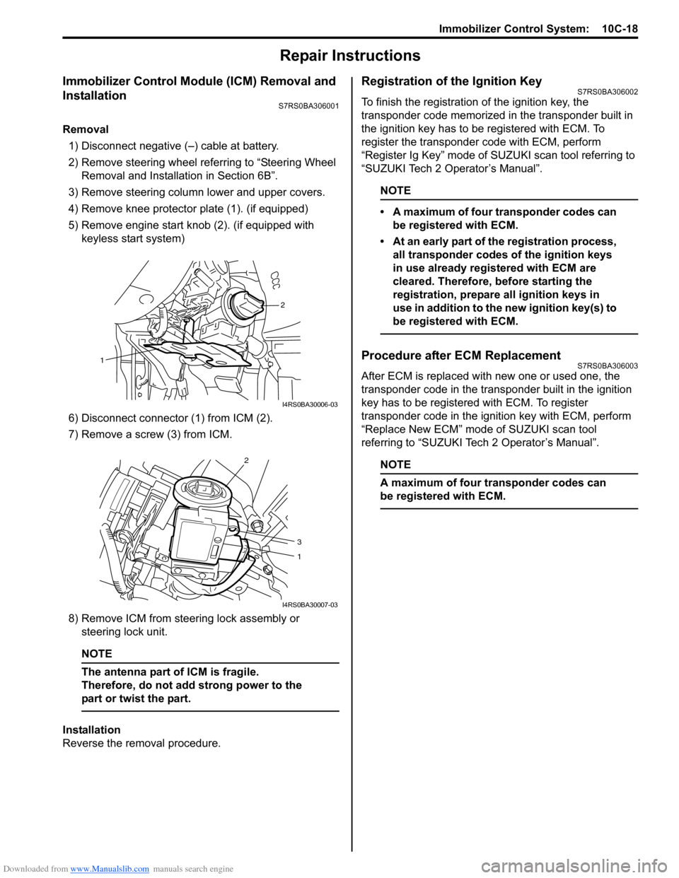 SUZUKI SWIFT 2004 2.G Service Workshop Manual Downloaded from www.Manualslib.com manuals search engine Immobilizer Control System: 10C-18
Repair Instructions
Immobilizer Control Module (ICM) Removal and
Installation
S7RS0BA306001
Removal1) Disc SUZUKI SWIFT 2004 2.G Service Workshop Manual Downloaded from www.Manualslib.com manuals search engine Immobilizer Control System: 10C-18
Repair Instructions
Immobilizer Control Module (ICM) Removal and
Installation
S7RS0BA306001
Removal1) Disc