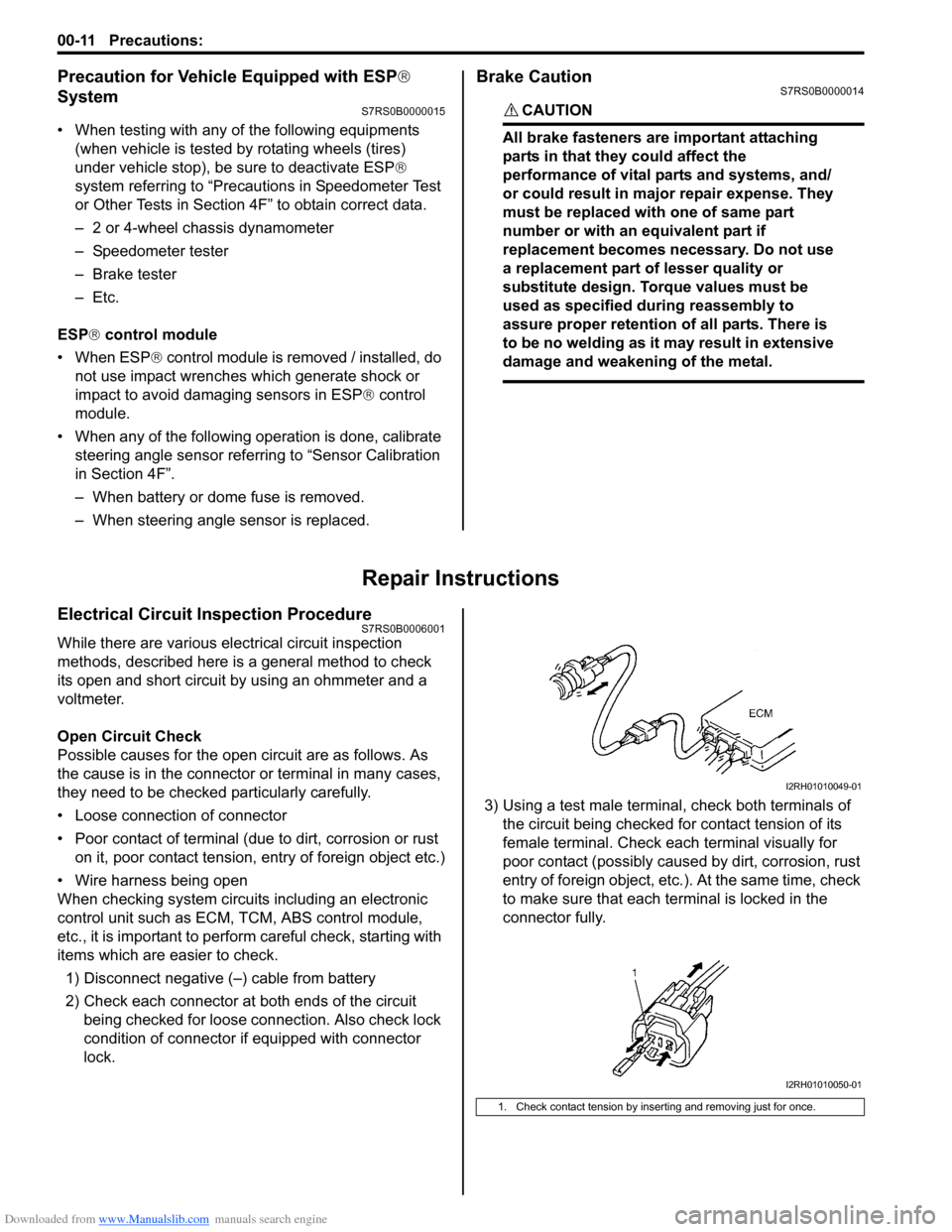 SUZUKI SWIFT 2007 2.G Service Workshop Manual Downloaded from www.Manualslib.com manuals search engine 00-11 Precautions: 
Precaution for Vehicle Equipped with ESP® 
System
S7RS0B0000015
• When testing with any of the following equipments 
(wh