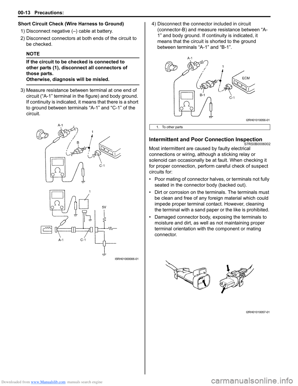SUZUKI SWIFT 2008 2.G Service Workshop Manual Downloaded from www.Manualslib.com manuals search engine 00-13 Precautions: 
Short Circuit Check (Wire Harness to Ground)1) Disconnect negative (–) cable at battery.
2) Disconnect connectors at bot 