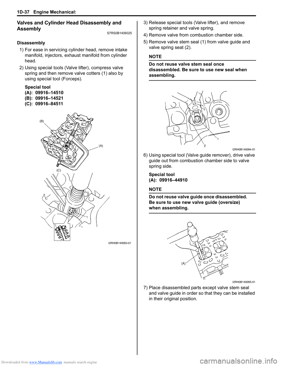 SUZUKI SWIFT 2007 2.G Service Workshop Manual Downloaded from www.Manualslib.com manuals search engine 1D-37 Engine Mechanical: 
Valves and Cylinder Head Disassembly and 
Assembly
S7RS0B1406025
Disassembly1) For ease in servicing cylinder head, r