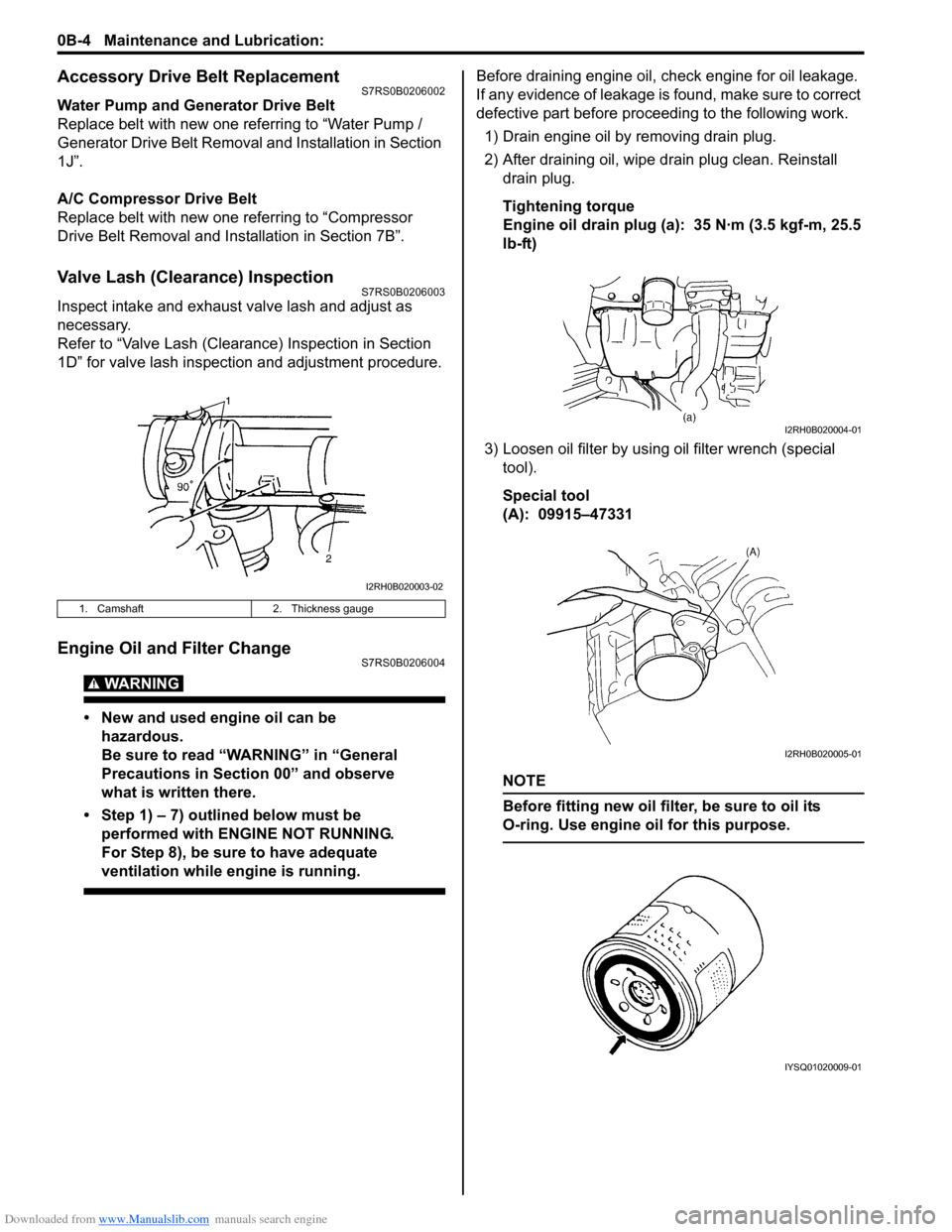 SUZUKI SWIFT 2007 2.G Service Workshop Manual Downloaded from www.Manualslib.com manuals search engine 0B-4 Maintenance and Lubrication: 
Accessory Drive Belt ReplacementS7RS0B0206002
Water Pump and Generator Drive Belt
Replace belt with new one 