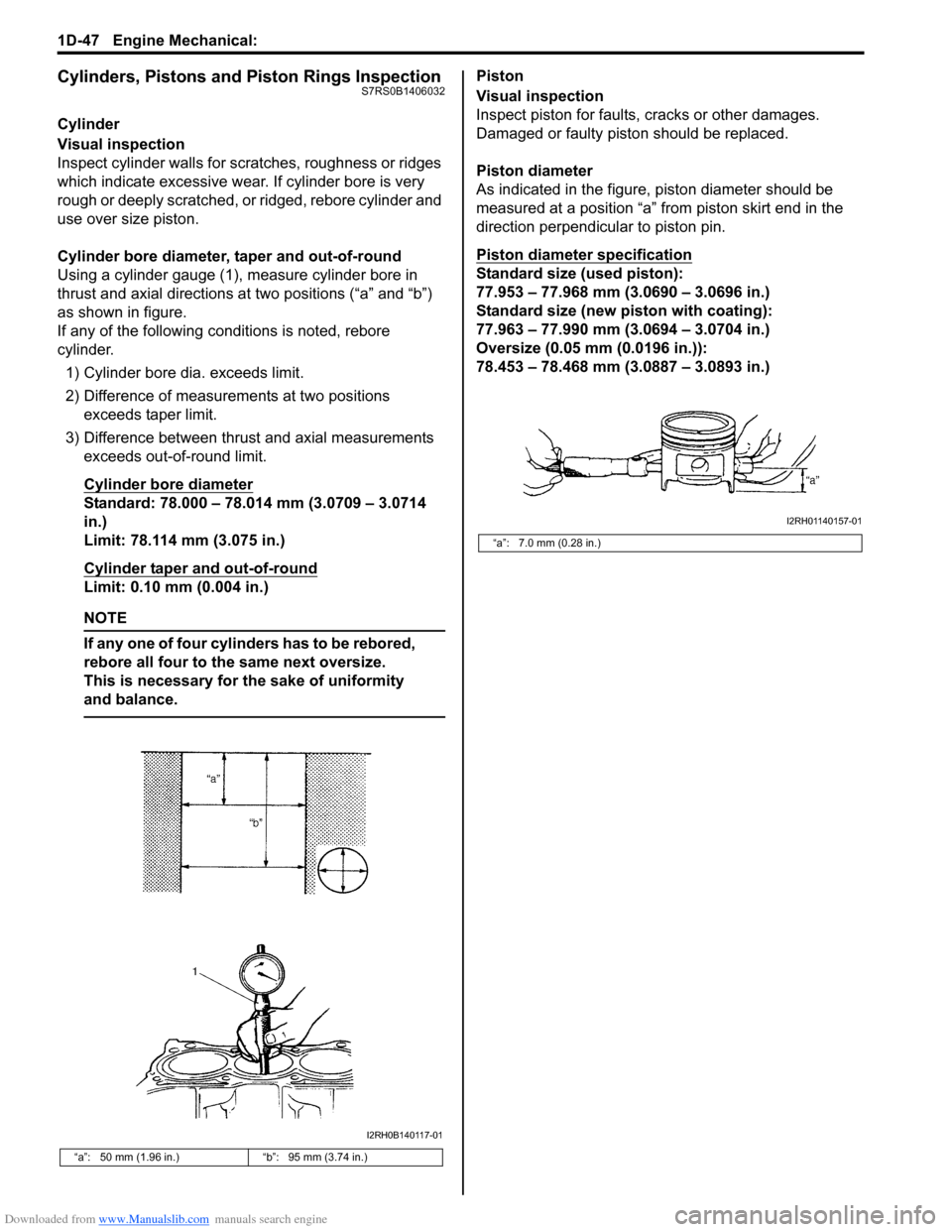 SUZUKI SWIFT 2007 2.G Service Workshop Manual Downloaded from www.Manualslib.com manuals search engine 1D-47 Engine Mechanical: 
Cylinders, Pistons and Piston Rings InspectionS7RS0B1406032
Cylinder
Visual inspection
Inspect cylinder walls for scr