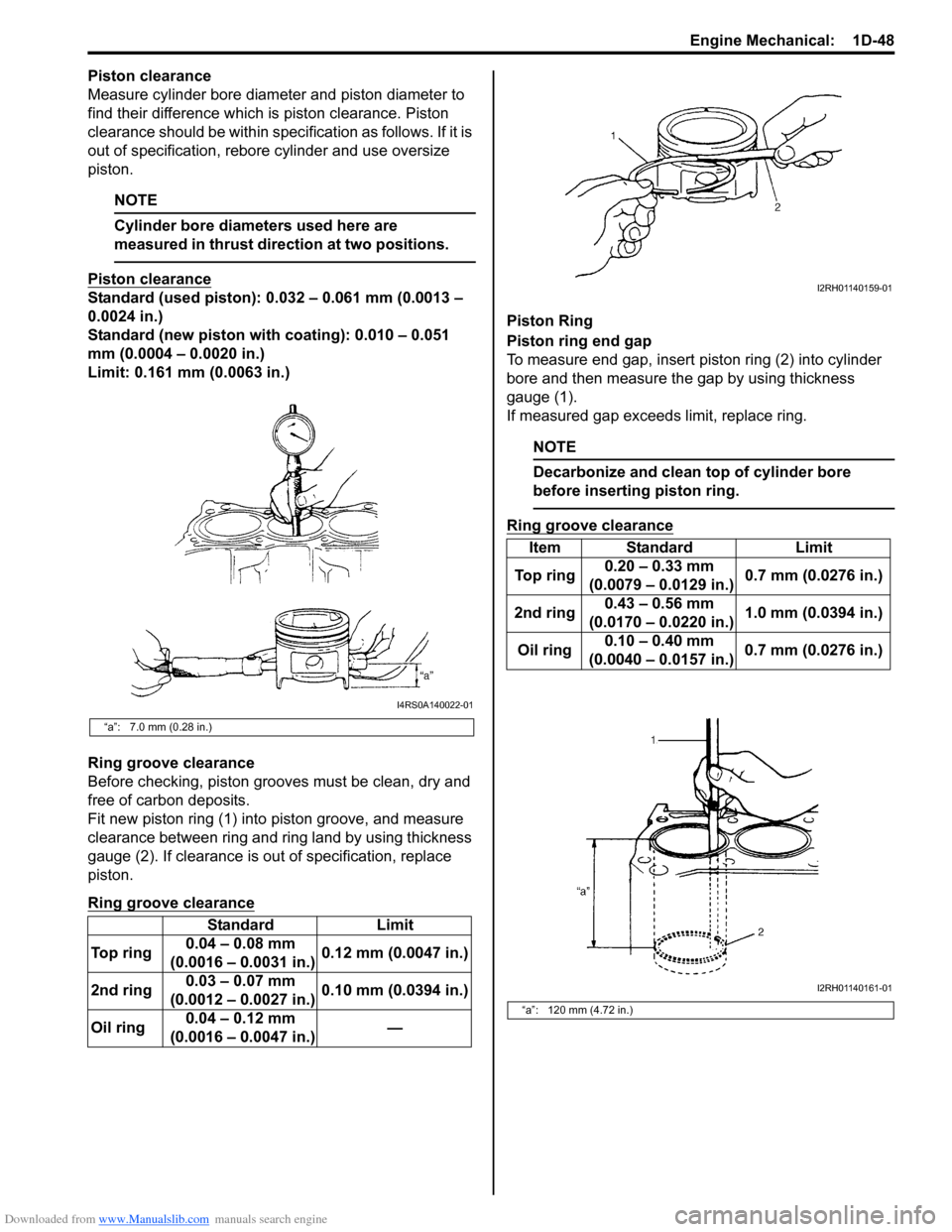 SUZUKI SWIFT 2007 2.G Service Workshop Manual Downloaded from www.Manualslib.com manuals search engine Engine Mechanical:  1D-48
Piston clearance
Measure cylinder bore diameter and piston diameter to 
find their difference which is piston clearan