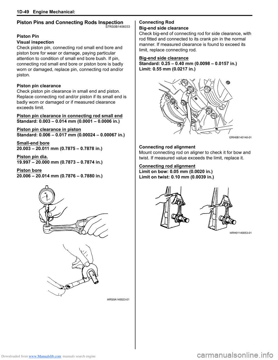SUZUKI SWIFT 2007 2.G Service Workshop Manual Downloaded from www.Manualslib.com manuals search engine 1D-49 Engine Mechanical: 
Piston Pins and Connecting Rods InspectionS7RS0B1406033
Piston Pin
Visual inspection
Check piston pin, connecting rod