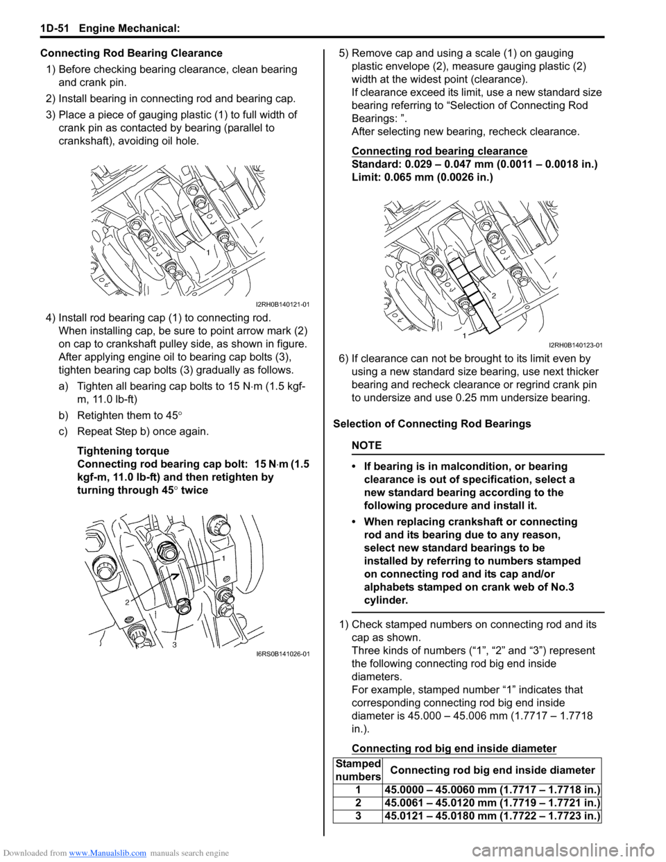 SUZUKI SWIFT 2008 2.G Service Workshop Manual Downloaded from www.Manualslib.com manuals search engine 1D-51 Engine Mechanical: 
Connecting Rod Bearing Clearance1) Before checking bearing clearance, clean bearing  and crank pin.
2) Install bearin