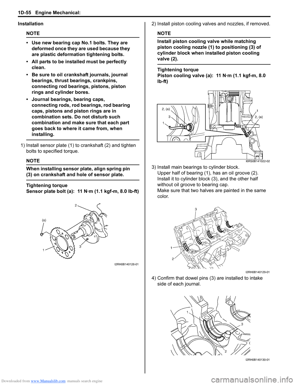 SUZUKI SWIFT 2007 2.G Service Workshop Manual Downloaded from www.Manualslib.com manuals search engine 1D-55 Engine Mechanical: 
Installation
NOTE
• Use new bearing cap No.1 bolts. They are deformed once they are used because they 
are plastic 