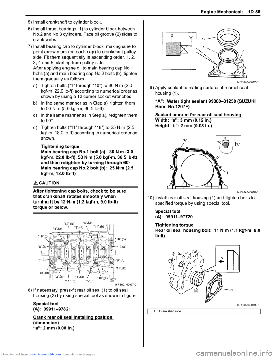 SUZUKI SWIFT 2007 2.G Service Workshop Manual Downloaded from www.Manualslib.com manuals search engine Engine Mechanical:  1D-56
5) Install crankshaft to cylinder block.
6) Install thrust bearings (1) to cylinder block between No.2 and No.3 cylin