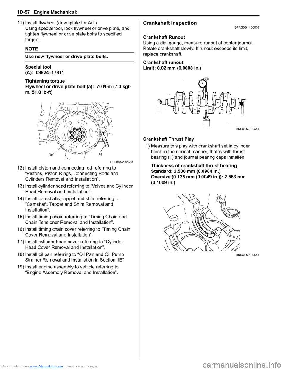 SUZUKI SWIFT 2007 2.G Service Workshop Manual Downloaded from www.Manualslib.com manuals search engine 1D-57 Engine Mechanical: 
11) Install flywheel (drive plate for A/T).Using special tool, lock flyw heel or drive plate, and 
tighten flywheel o