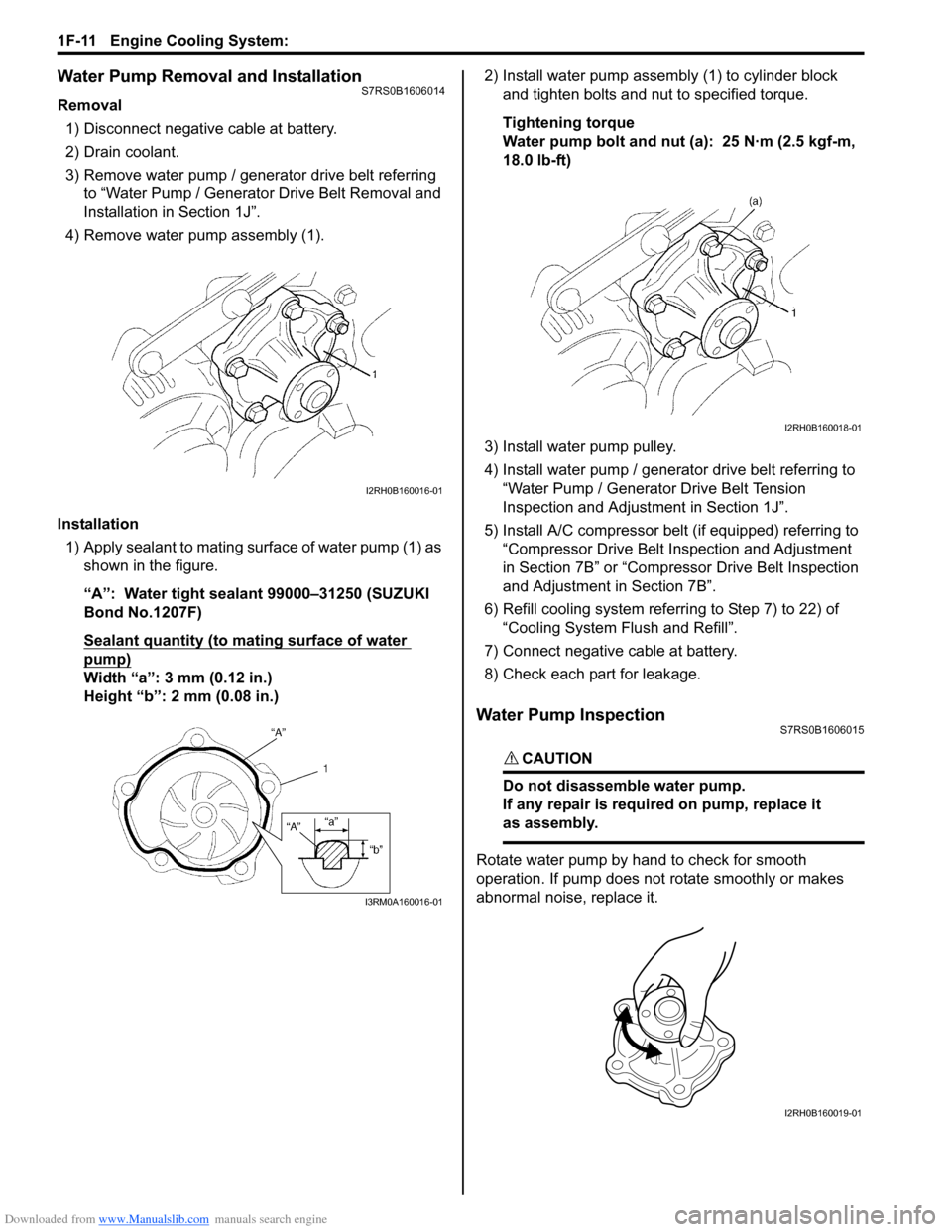 SUZUKI SWIFT 2007 2.G Service Workshop Manual Downloaded from www.Manualslib.com manuals search engine 1F-11 Engine Cooling System: 
Water Pump Removal and InstallationS7RS0B1606014
Removal1) Disconnect negative cable at battery.
2) Drain coolant