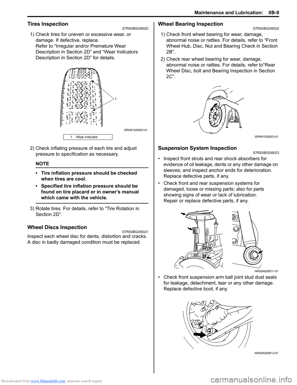SUZUKI SWIFT 2008 2.G Service Workshop Manual Downloaded from www.Manualslib.com manuals search engine Maintenance and Lubrication:  0B-9
Tires InspectionS7RS0B0206020
1) Check tires for uneven or excessive wear, or damage. If defective, replace.