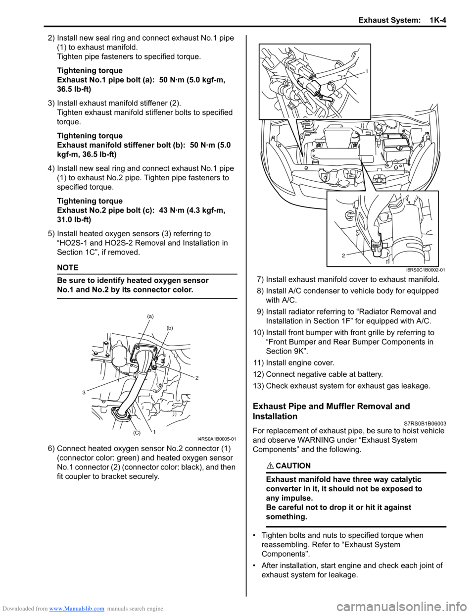 SUZUKI SWIFT 2007 2.G Service Workshop Manual Downloaded from www.Manualslib.com manuals search engine Exhaust System:  1K-4
2) Install new seal ring and connect exhaust No.1 pipe (1) to exhaust manifold.
Tighten pipe fasteners to specified torqu