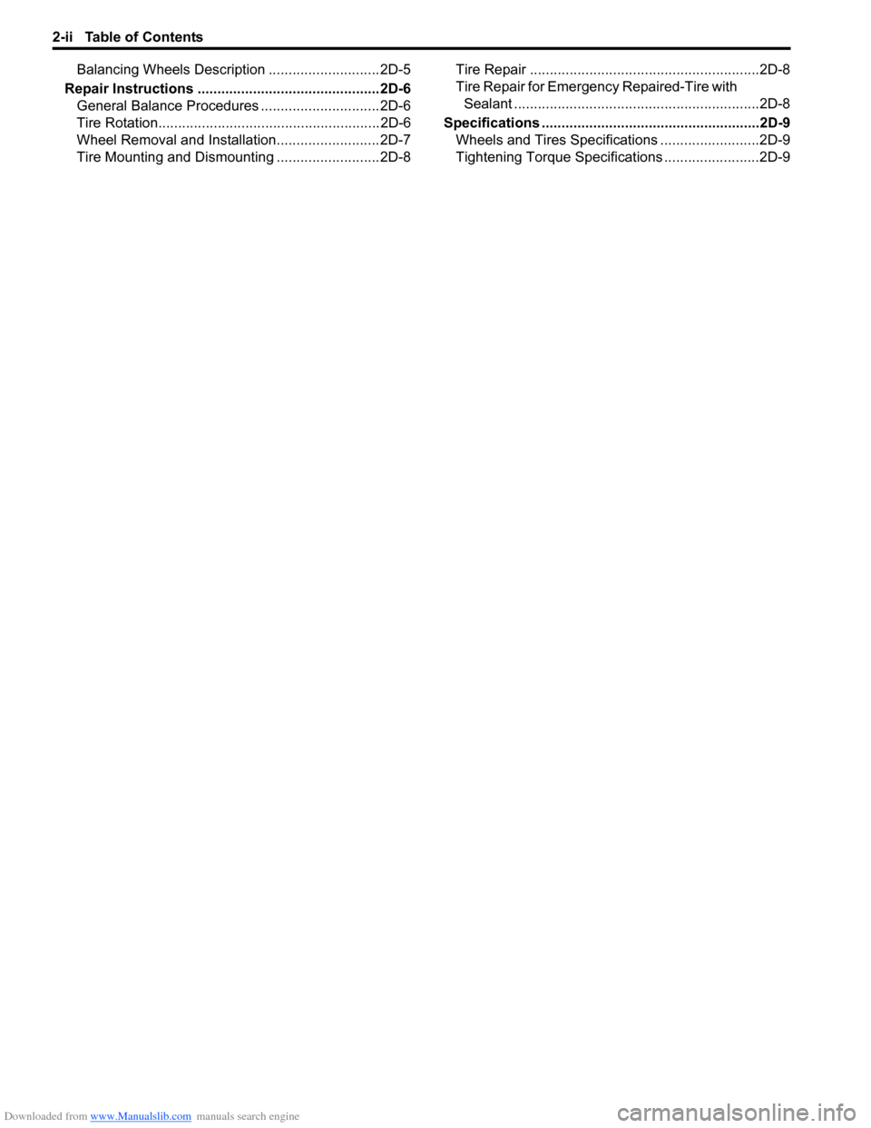 SUZUKI SWIFT 2008 2.G Service Workshop Manual Downloaded from www.Manualslib.com manuals search engine 2-ii Table of Contents
Balancing Wheels Description ............................ 2D-5
Repair Instructions .....................................