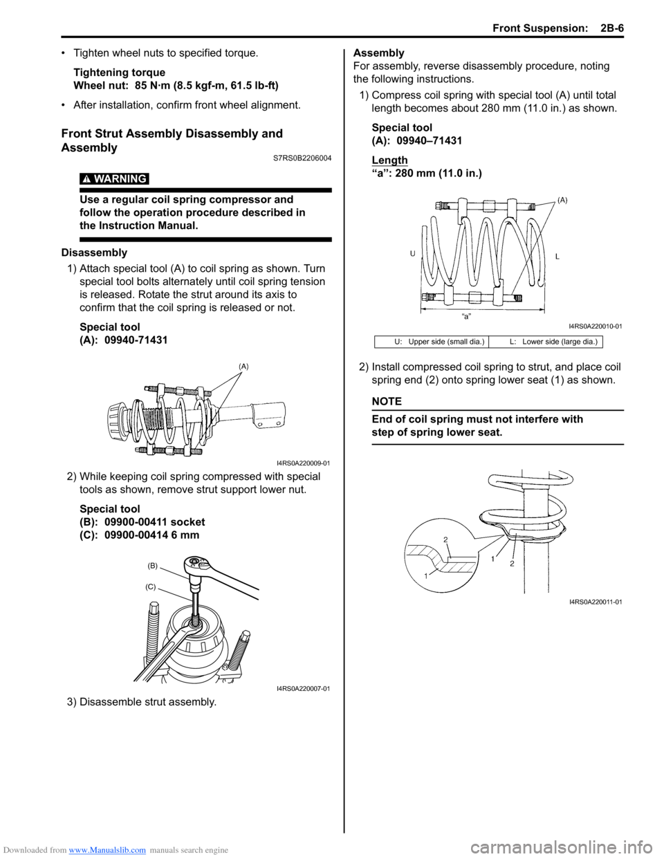 SUZUKI SWIFT 2008 2.G Service Workshop Manual Downloaded from www.Manualslib.com manuals search engine Front Suspension:  2B-6
• Tighten wheel nuts to specified torque.
Tightening torque
Wheel nut:  85 N·m (8.5 kgf-m, 61.5 lb-ft)
• After ins