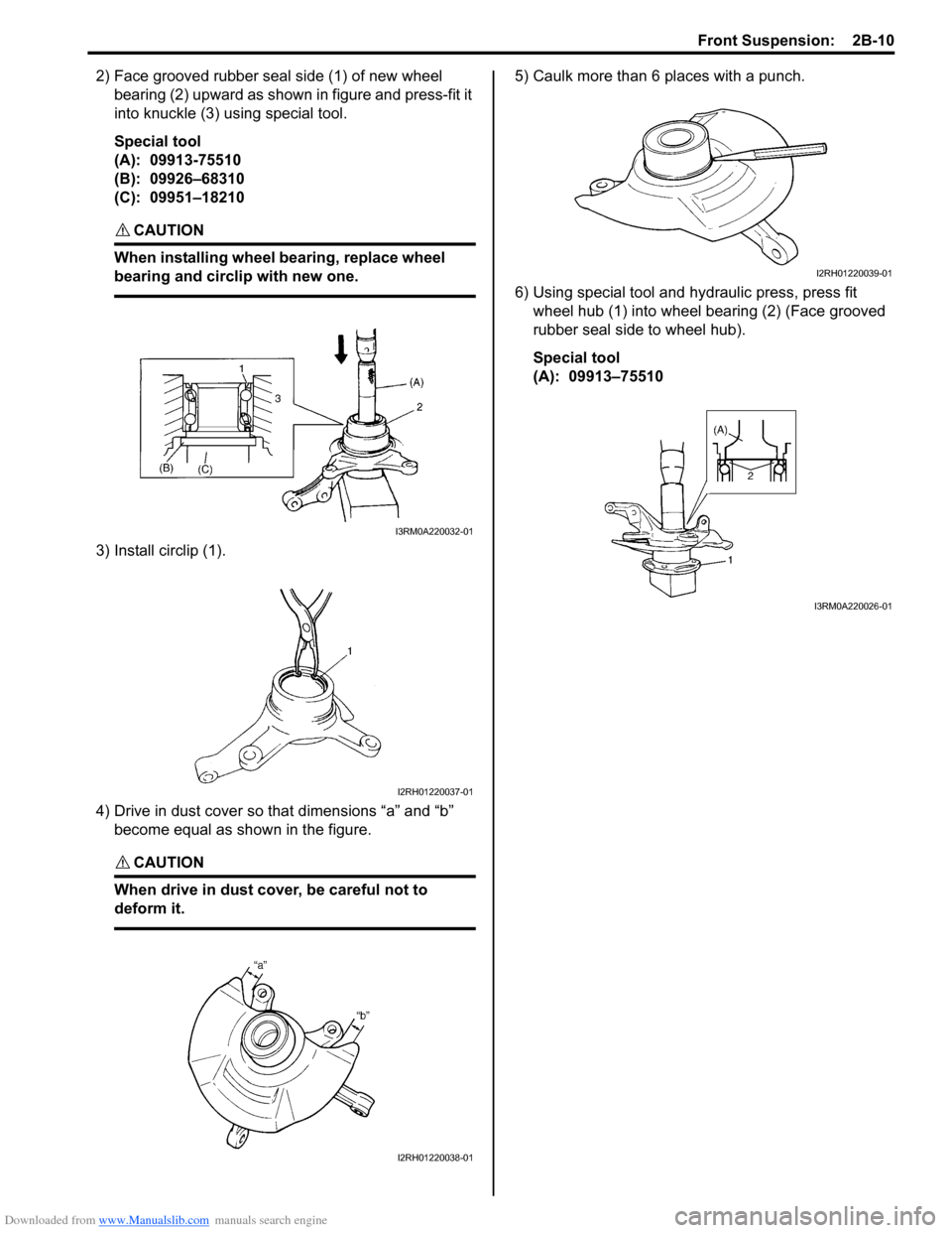 SUZUKI SWIFT 2007 2.G Service Workshop Manual Downloaded from www.Manualslib.com manuals search engine Front Suspension:  2B-10
2) Face grooved rubber seal side (1) of new wheel bearing (2) upward as shown in figure and press-fit it 
into knuckle