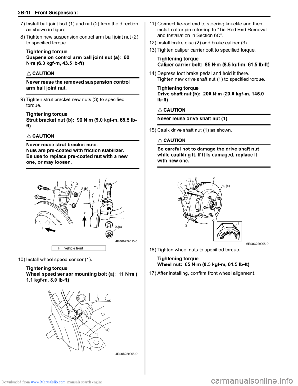 SUZUKI SWIFT 2007 2.G Service Workshop Manual Downloaded from www.Manualslib.com manuals search engine 2B-11 Front Suspension: 
7) Install ball joint bolt (1) and nut (2) from the direction 
as shown in figure.
8) Tighten new suspension co ntrol 