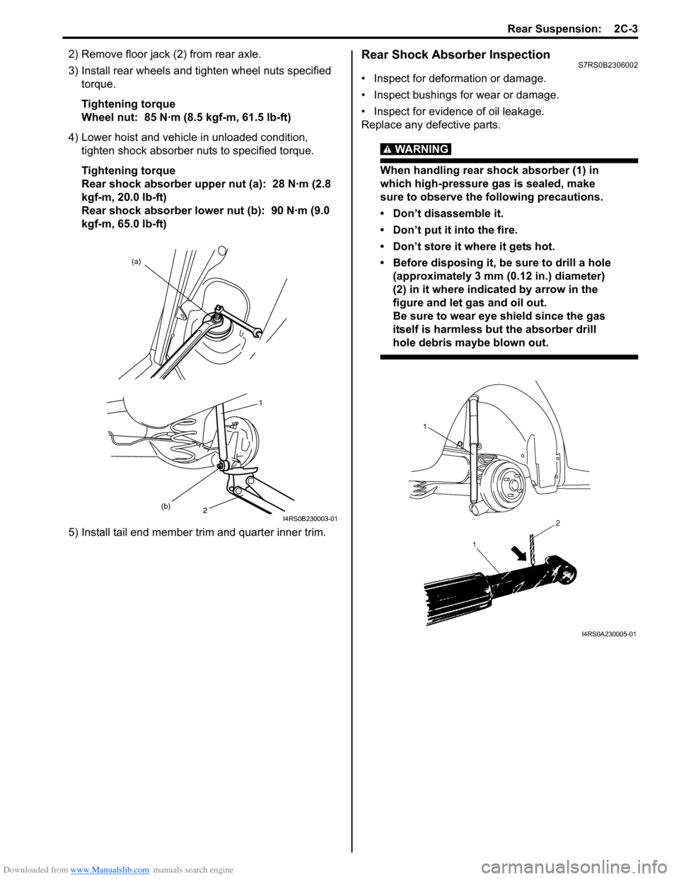 SUZUKI SWIFT 2008 2.G Service Workshop Manual Downloaded from www.Manualslib.com manuals search engine Rear Suspension:  2C-3
2) Remove floor jack (2) from rear axle.
3) Install rear wheels and tighten wheel nuts specified torque.
Tightening torq