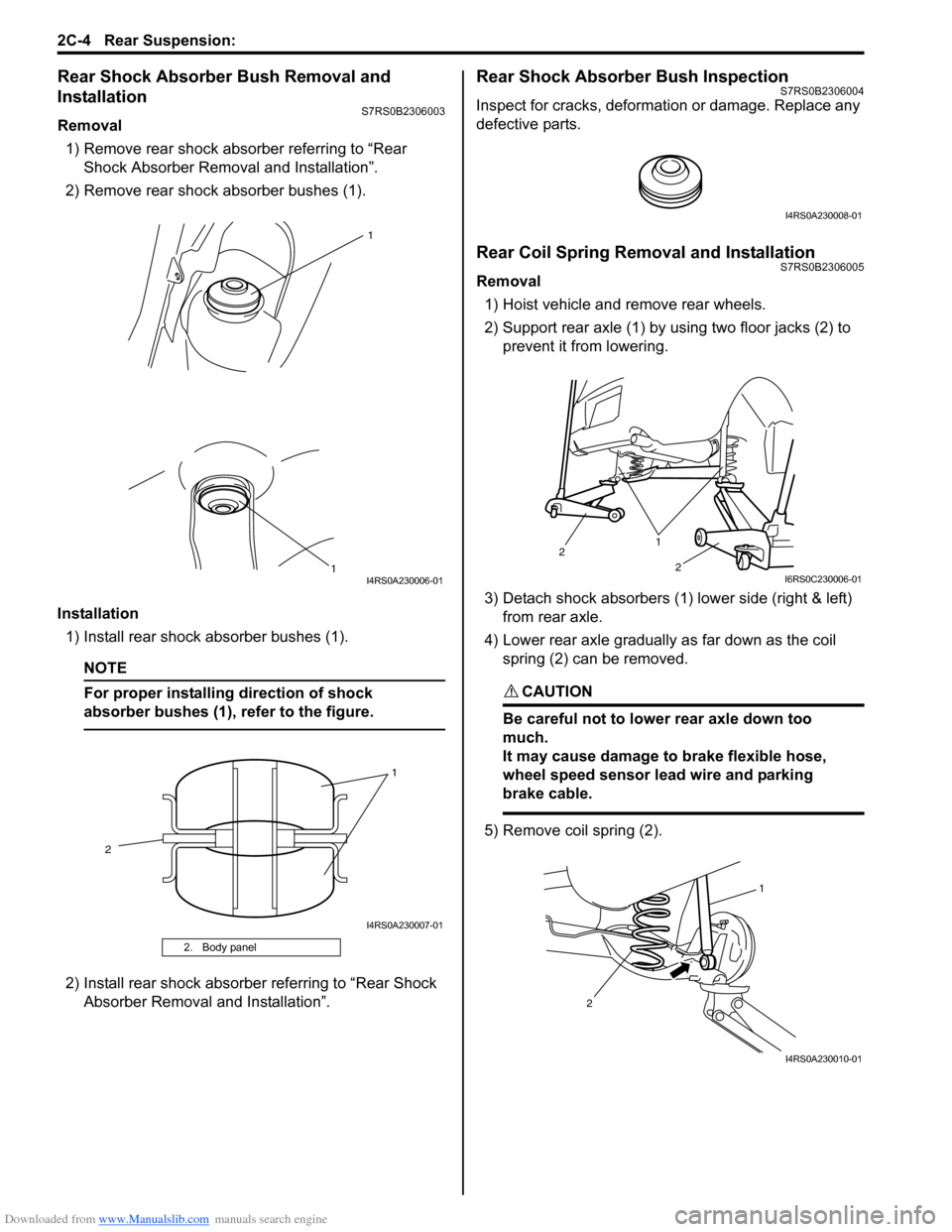 SUZUKI SWIFT 2008 2.G Service Workshop Manual Downloaded from www.Manualslib.com manuals search engine 2C-4 Rear Suspension: 
Rear Shock Absorber Bush Removal and 
Installation
S7RS0B2306003
Removal1) Remove rear shock absorber referring to “Re