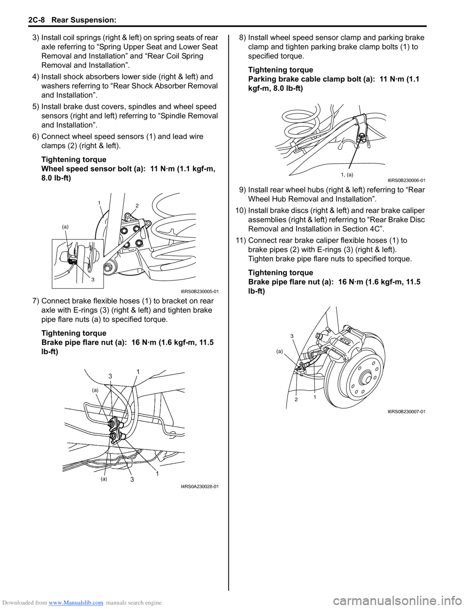 SUZUKI SWIFT 2008 2.G Service Workshop Manual Downloaded from www.Manualslib.com manuals search engine 2C-8 Rear Suspension: 
3) Install coil springs (right & left) on spring seats of rear 
axle referring to “Spring Upper Seat and Lower Seat 
R