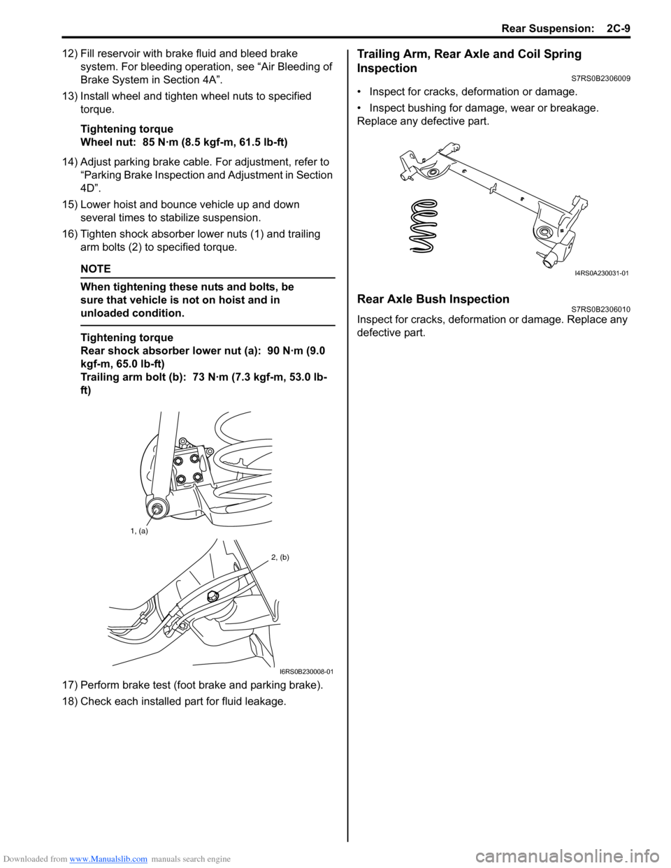 SUZUKI SWIFT 2008 2.G Service Workshop Manual Downloaded from www.Manualslib.com manuals search engine Rear Suspension:  2C-9
12) Fill reservoir with brake fluid and bleed brake system. For bleeding operation, see “Air Bleeding of 
Brake System