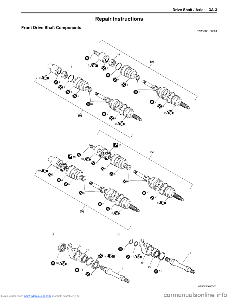 SUZUKI SWIFT 2008 2.G Service Workshop Manual Downloaded from www.Manualslib.com manuals search engine Drive Shaft / Axle:  3A-3
Repair Instructions
Front Drive Shaft ComponentsS7RS0B3106001
I6RS0C310003-02  