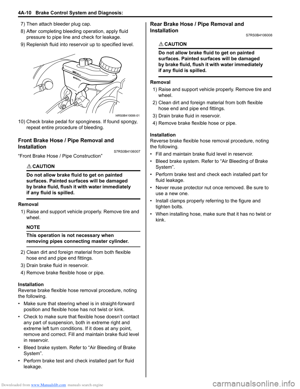 SUZUKI SWIFT 2007 2.G Service Workshop Manual Downloaded from www.Manualslib.com manuals search engine 4A-10 Brake Control System and Diagnosis: 
7) Then attach bleeder plug cap.
8) After completing bleeding operation, apply fluid pressure to pip