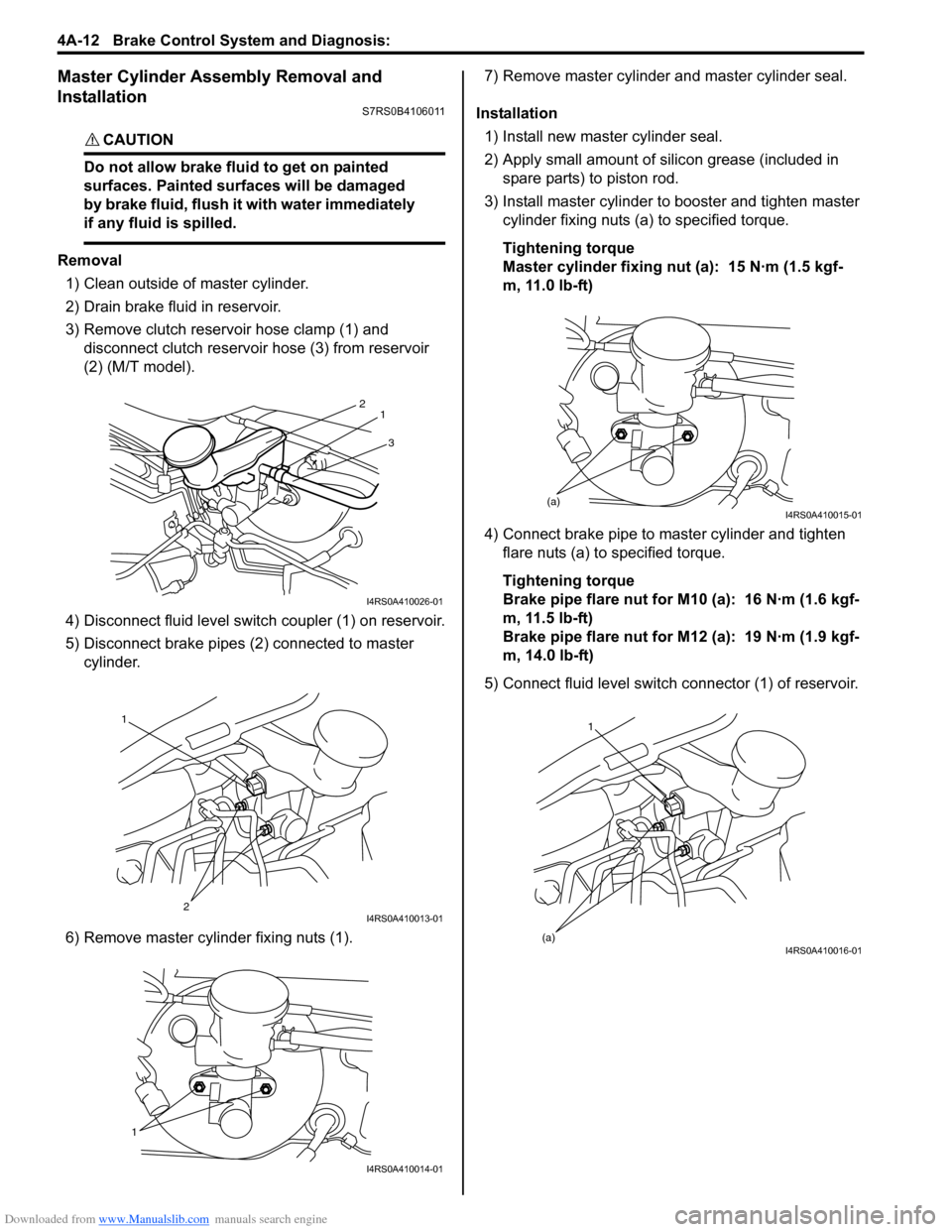 SUZUKI SWIFT 2007 2.G Service Workshop Manual Downloaded from www.Manualslib.com manuals search engine 4A-12 Brake Control System and Diagnosis: 
Master Cylinder Assembly Removal and 
Installation
S7RS0B4106011
CAUTION! 
Do not allow brake fluid 