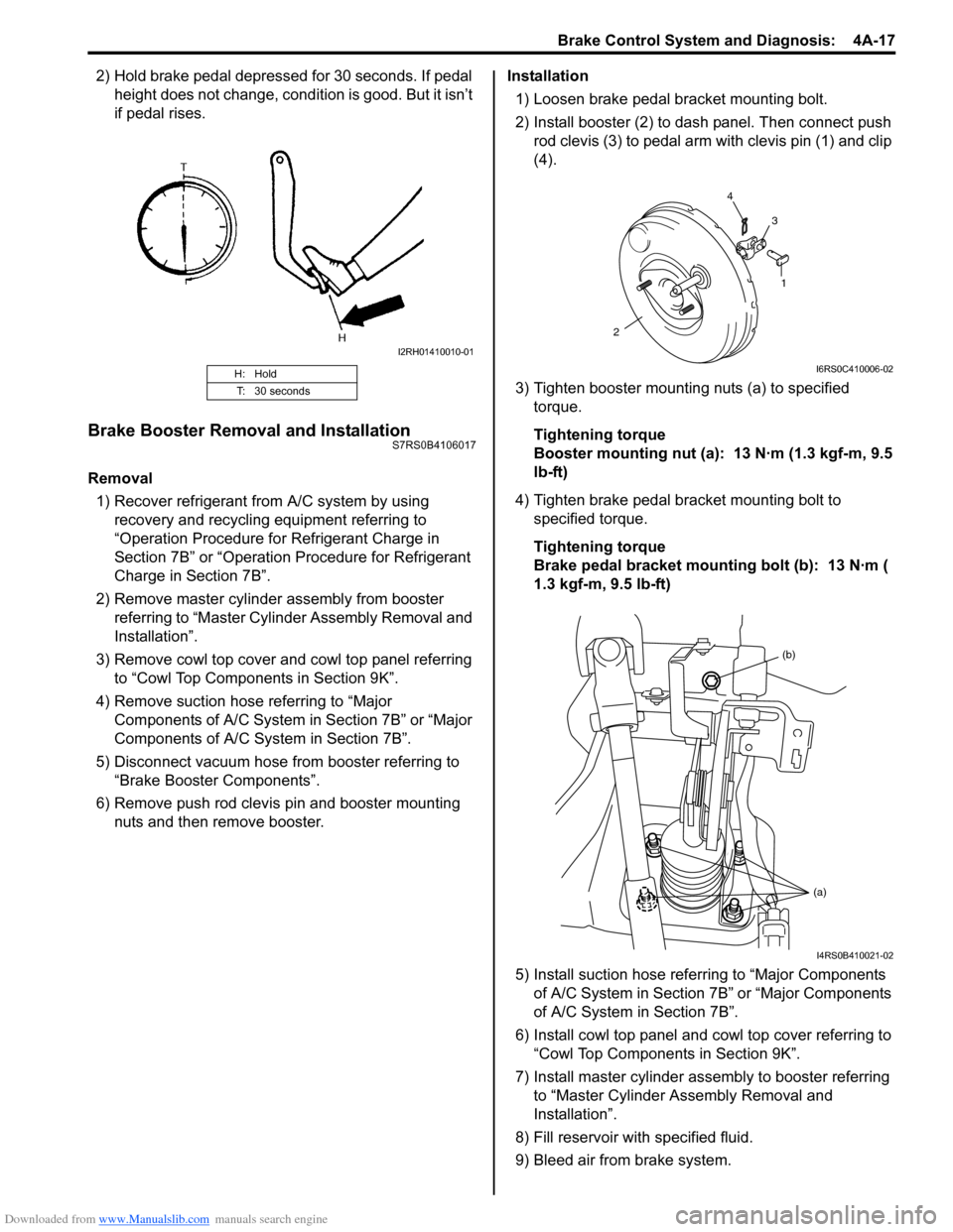 SUZUKI SWIFT 2004 2.G Service Workshop Manual Downloaded from www.Manualslib.com manuals search engine Brake Control System and Diagnosis: 4A-17
2) Hold brake pedal depressed for 30 seconds. If pedal height does not change, condition is good. Bu SUZUKI SWIFT 2004 2.G Service Workshop Manual Downloaded from www.Manualslib.com manuals search engine Brake Control System and Diagnosis: 4A-17
2) Hold brake pedal depressed for 30 seconds. If pedal height does not change, condition is good. Bu