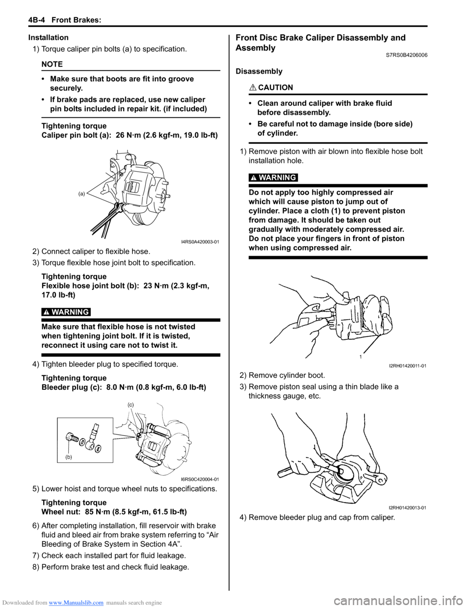 SUZUKI SWIFT 2004 2.G Service Workshop Manual Downloaded from www.Manualslib.com manuals search engine 4B-4 Front Brakes:
Installation1) Torque caliper pin bolts (a) to specification.
NOTE
• Make sure that boots are fit into groove securely.
SUZUKI SWIFT 2004 2.G Service Workshop Manual Downloaded from www.Manualslib.com manuals search engine 4B-4 Front Brakes:
Installation1) Torque caliper pin bolts (a) to specification.
NOTE
• Make sure that boots are fit into groove securely.
