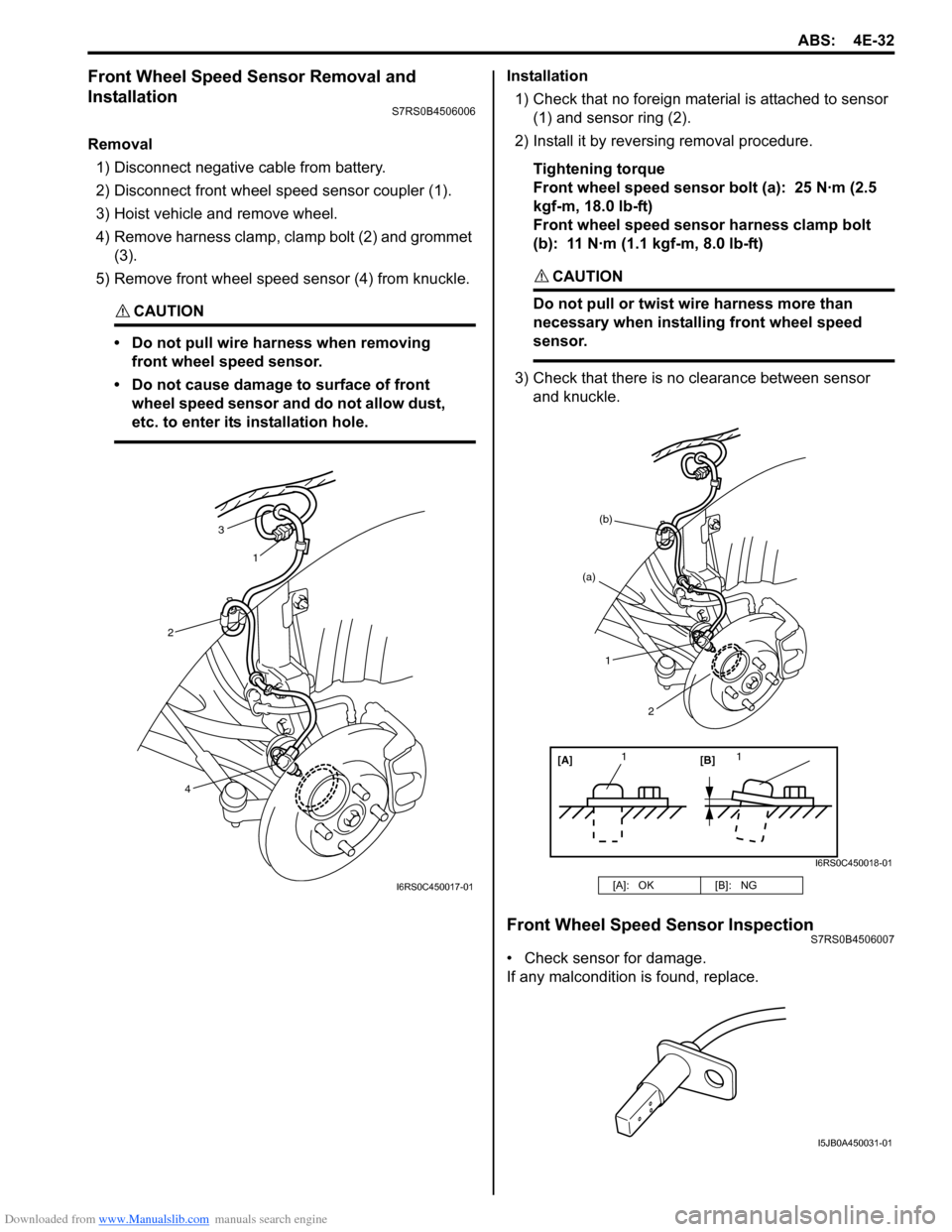 SUZUKI SWIFT 2008 2.G Service Workshop Manual Downloaded from www.Manualslib.com manuals search engine ABS: 4E-32
Front Wheel Speed Sensor Removal and 
Installation
S7RS0B4506006
Removal1) Disconnect negative cable from battery.
2) Disconnect fro