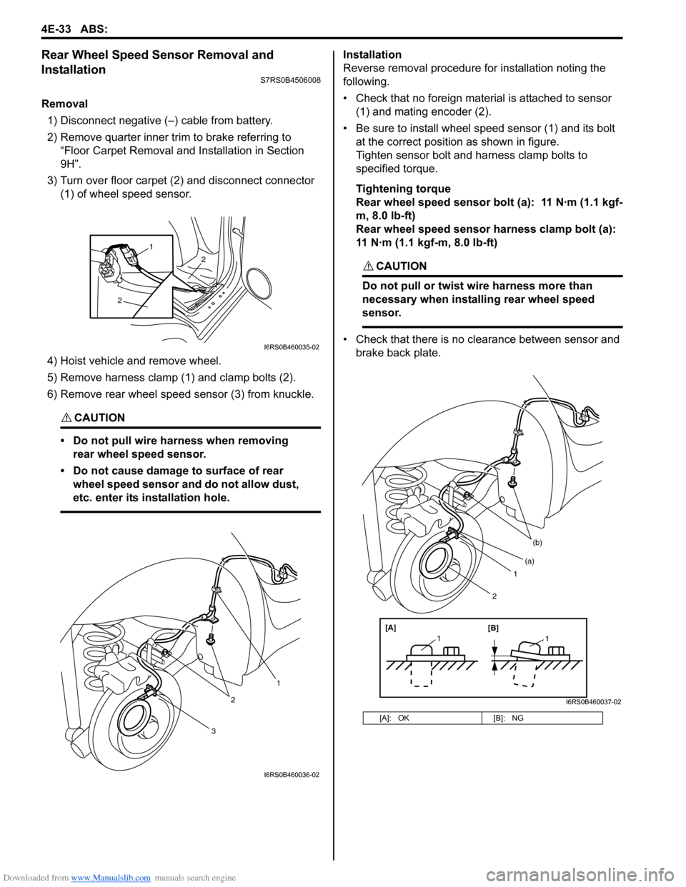 SUZUKI SWIFT 2008 2.G Service Workshop Manual Downloaded from www.Manualslib.com manuals search engine 4E-33 ABS: 
Rear Wheel Speed Sensor Removal and 
Installation
S7RS0B4506008
Removal1) Disconnect negative (–) cable from battery.
2) Remove q