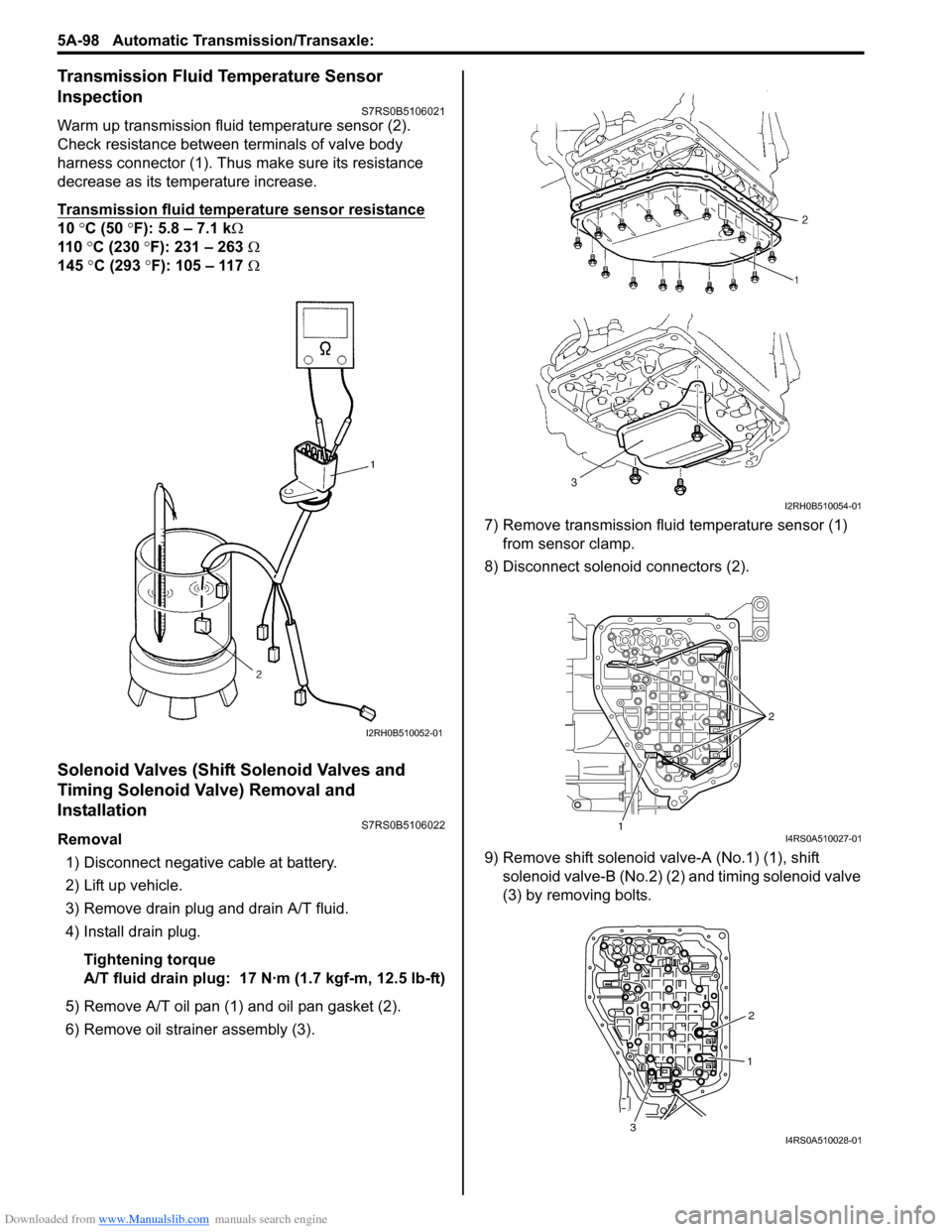 SUZUKI SWIFT 2008 2.G Service Workshop Manual Downloaded from www.Manualslib.com manuals search engine 5A-98 Automatic Transmission/Transaxle: 
Transmission Fluid Temperature Sensor 
Inspection
S7RS0B5106021
Warm up transmission fluid temperature