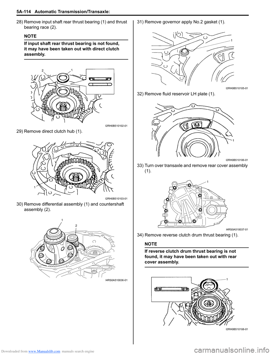 SUZUKI SWIFT 2007 2.G Service Workshop Manual Downloaded from www.Manualslib.com manuals search engine 5A-114 Automatic Transmission/Transaxle: 
28) Remove input shaft rear thrust bearing (1) and thrust bearing race (2).
NOTE
If input shaft rear 