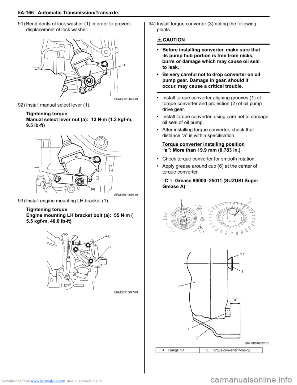 SUZUKI SWIFT 2007 2.G Service Workshop Manual Downloaded from www.Manualslib.com manuals search engine 5A-166 Automatic Transmission/Transaxle: 
91) Bend dents of lock washer (1) in order to prevent displacement of lock washer.
92) Install manual
