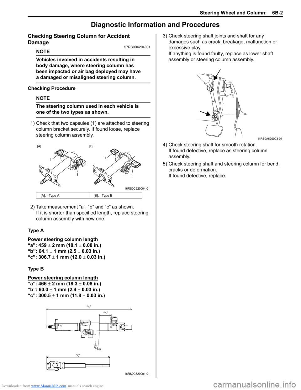 SUZUKI SWIFT 2007 2.G Service Workshop Manual Downloaded from www.Manualslib.com manuals search engine Steering Wheel and Column:  6B-2
Diagnostic Information and Procedures
Checking Steering Column for Accident 
Damage
S7RS0B6204001
NOTE
Vehicle