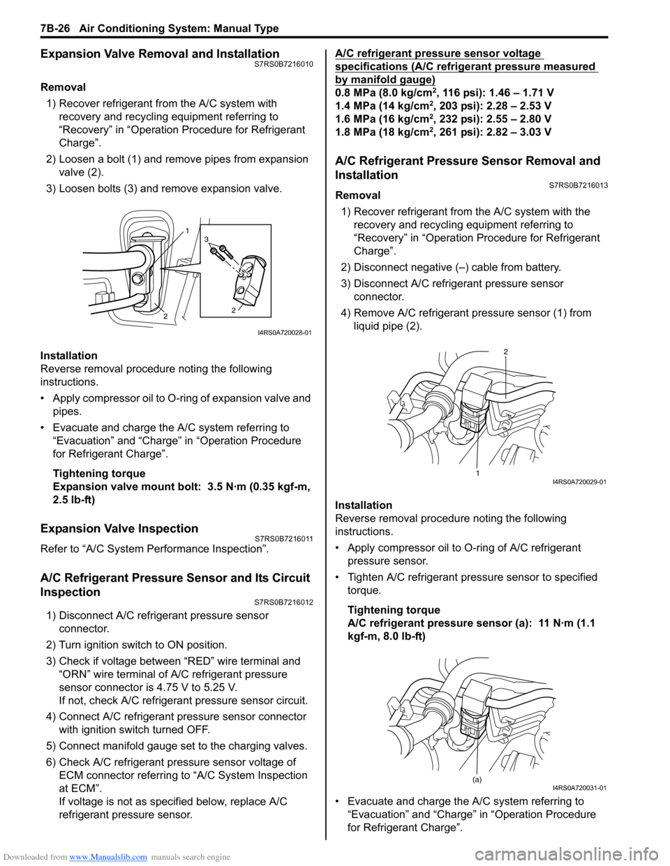 SUZUKI SWIFT 2008 2.G Service Workshop Manual Downloaded from www.Manualslib.com manuals search engine 7B-26 Air Conditioning System: Manual Type
Expansion Valve Removal and InstallationS7RS0B7216010
Removal1) Recover refrigerant fr om the A/C sy