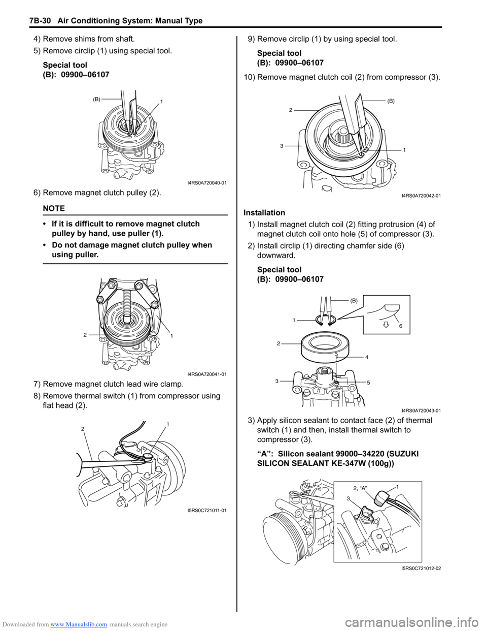 SUZUKI SWIFT 2004 2.G Service Workshop Manual Downloaded from www.Manualslib.com manuals search engine 7B-30 Air Conditioning System: Manual Type
4) Remove shims from shaft.
5) Remove circlip (1) using special tool.Special tool
(B):  09900–0610