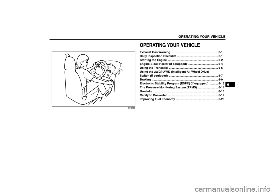 SUZUKI SX4 2008 1.G Owners Manual OPERATING YOUR VEHICLE
6
80J21-03E
60G408
OPERATING YOUR VEHICLEExhaust Gas Warning ......................................................... 6-1
Daily Inspection Checklist .......................... SUZUKI SX4 2008 1.G Owners Manual OPERATING YOUR VEHICLE
6
80J21-03E
60G408
OPERATING YOUR VEHICLEExhaust Gas Warning ......................................................... 6-1
Daily Inspection Checklist ..........................