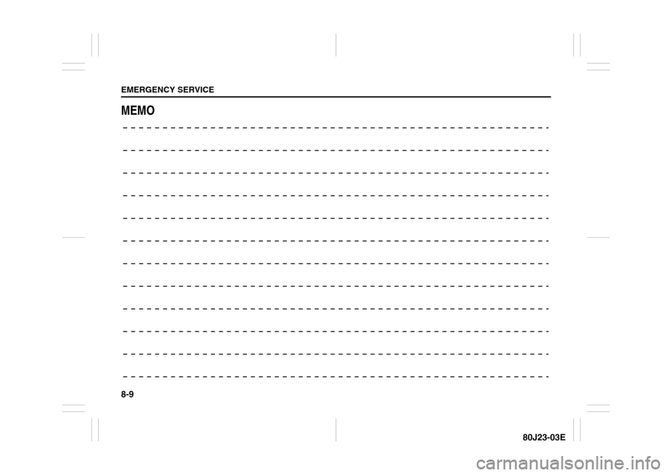 SUZUKI SX4 2010 1.G Owners Manual 8-9EMERGENCY SERVICE
80J23-03E
MEMO 