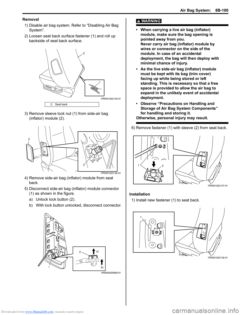 SUZUKI SX4 2006 1.G Service Workshop Manual Downloaded from www.Manualslib.com manuals search engine Air Bag System:  8B-100
Removal
1) Disable air bag system. Refer to “Disabling Air Bag 
System”.
2) Loosen seat back surface fastener (1) a
